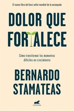 Dolor Que Fortalece / Pain That Strengthens - Stamateas, Bernardo