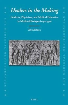 Healers in the Making: Students, Physicians, and Medical Education in Medieval Bologna (1250-1550) - Robison, Kira