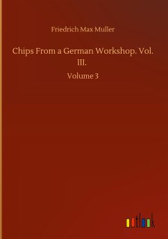 Chips From a German Workshop. Vol. III. - Muller, Friedrich Max