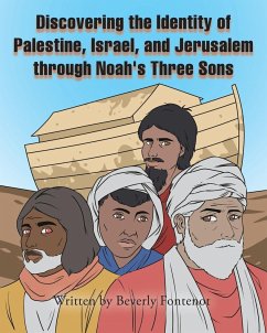 Discovering the Identity of Palestine, Israel, and Jerusalem through Noah's Three Sons - Fontenot, Beverly