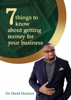 7 Things to Know about Getting Money for Your Business - Doriscar, David