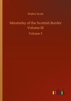 Minstrelsy of the Scottish Border Volume III - Scott, Walter