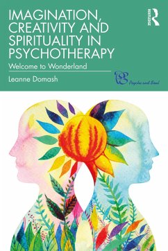 Imagination, Creativity and Spirituality in Psychotherapy - Domash, Leanne