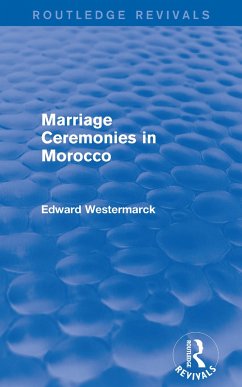 Marriage Ceremonies in Morocco (Routledge Revivals) - Westermarck, Edward