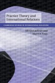 Practice Theory and International Relations