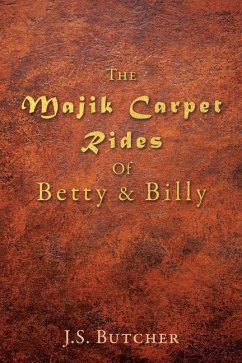 The Majik Carpet Rides Of Betty & Billy - Butcher, J. S.