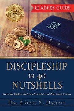 Discipleship in 40 Nutshells - Leaders Guide: Expanded Support Materials for Pastors and Bible Study Leaders - Hallett, Robert S.