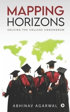 Mapping Horizons: Solving the College Conundrum - Abhinav Agarwal