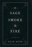 Sage, Smoke & Fire