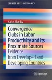 Convergence Clubs in Labor Productivity and its Proximate Sources Convergence Clubs in Labor Productivity and its Proximate Sources
