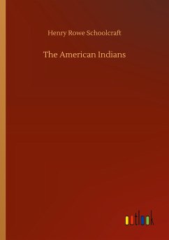 The American Indians - Schoolcraft, Henry Rowe