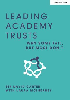 Leading Academy Trusts: Why some fail, but most don't - McInerney, Laura; Carter, Sir David