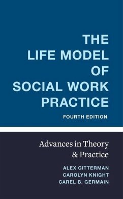 The Life Model of Social Work Practice - Gitterman, Alex (University of Connecticut); Knight, Carolyn; Germain, Carel