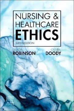Nursing & Healthcare Ethics - Robinson, Simon (Rev Professor of Applied and Professional Ethics, L; Doody, Owen (Senior Lecturer, Department of Nursing & Midwifery, Uni