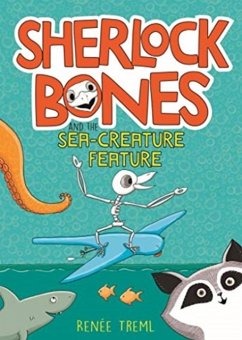 Sherlock Bones and the Sea-creature Feature - Treml, Renee