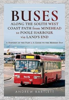 Buses Along The South West Coast Path from Minehead to Poole Harbour via Land's End - Bartlett, Andrew