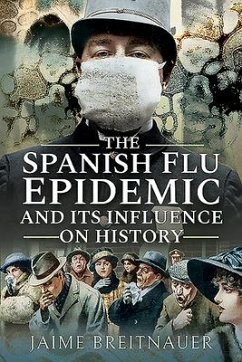 The Spanish Flu Epidemic and its Influence on History - Breitnauer, Jaime