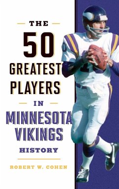 The 50 Greatest Players in Minnesota Vikings History - Cohen, Robert W.