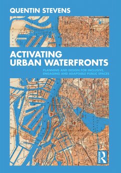 Activating Urban Waterfronts - Stevens, Quentin