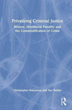 Privatising Criminal Justice - Hamerton, Christopher; Hobbs, Sue