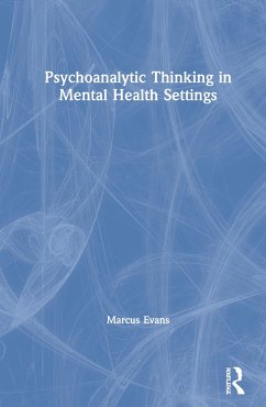 Psychoanalytic Thinking in Mental Health Settings - Evans, Marcus