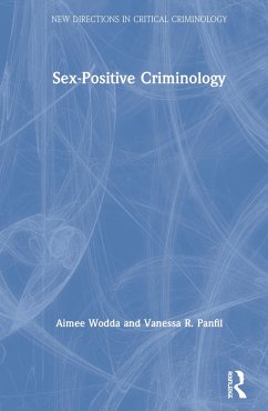 Sex-Positive Criminology - Wodda, Aimee; Panfil, Vanessa R