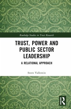 Trust, Power and Public Sector Leadership - Vallentin, Steen