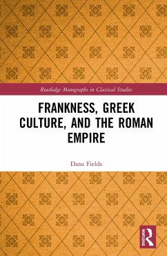 Frankness, Greek Culture, and the Roman Empire - Fields, Dana