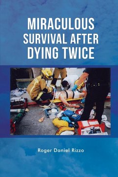 Miraculous Survival After Dying Twice - Rizzo, Roger Daniel