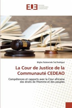 La Cour de Justice de la Communauté CEDEAO - Ted Rodrigue, Bilgho Palakwinde