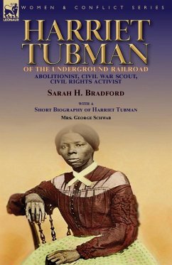 Harriet Tubman of the Underground Railroad-Abolitionist, Civil War Scout, Civil Rights Activist - Bradford, Sarah H.; Schwab, George