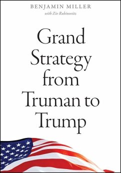 Grand Strategy from Truman to Trump - Miller, Benjamin; Rubinovitz, Ziv