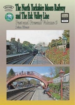 The North Yorkshire Moors Railway Past & Present (Volume 5) Standard Softcover Edition - Hunt, John