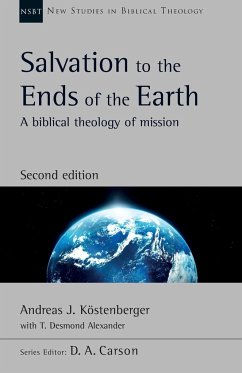Salvation to the Ends of the Earth (second edition) - Kostenberger, Andreas; Alexander, T D