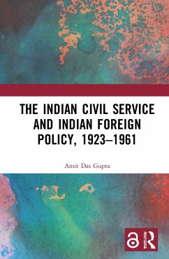 The Indian Civil Service and Indian Foreign Policy, 1923-1961 - Das Gupta, Amit