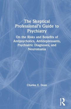 The Skeptical Professional's Guide to Psychiatry - Dean, Charles E