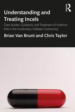 Understanding and Treating Incels - Van Brunt, Brian (Secure Community Network); Taylor, Chris (Wright State University, Ohio, USA)