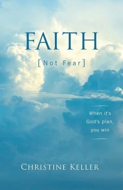 FAITH Not Fear: When It's God's Plan, You Win - Keller, Christine
