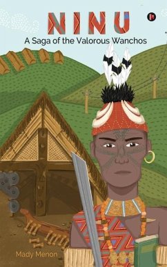 Ninu: A Saga of the Valorous Wanchos - Mady Menon