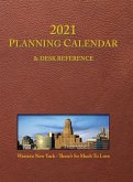 2021 Planning Calendar and Desk Reference: Western New York: There's So Much To Love