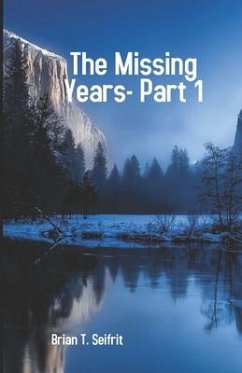 The Missing Years-Part 1 - Seifrit, Brian T.