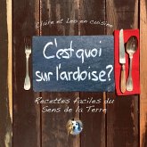 C'est quoi sur l'ardoise?: Recettes faciles du Sens de la Terre