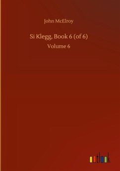 Si Klegg, Book 6 (of 6)