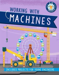 Kid Engineer: Working with Machines - Newland, Sonya