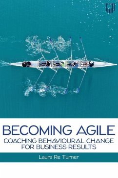 Becoming Agile: Coaching Behavioural Change for Business Results - Re Turner, Laura