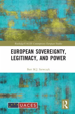 European Sovereignty, Legitimacy, and Power - Szewczyk, Bart M J