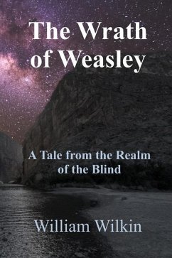 The Wrath of Weasley: A Story from the Realm of the Blind - Wilkin, William C.