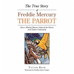 The True Story of Freddie Mercury the Parrot - Rash, Victor