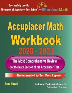 Accuplacer Math Workbook 2020 - 2021: The Most Comprehensive Review for the Math section of the Accuplacer Test - Nazari, Reza