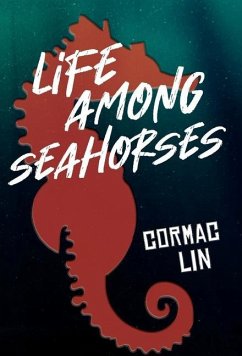 Life Among Seahorses - Lin, Cormac